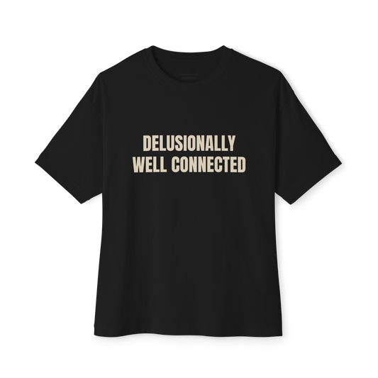 Delusionally Well Connected Oversized Tee