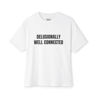 Delusionally Well Connected Oversized Tee