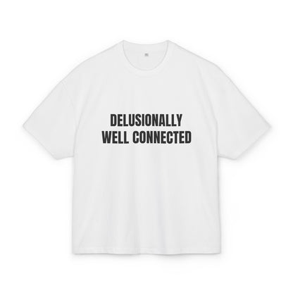 Delusionally Well Connected Box Tee