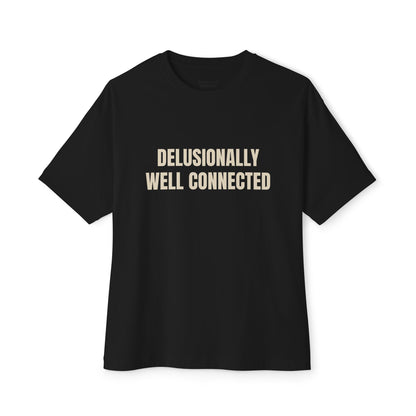 Delusionally Well Connected Oversized Tee