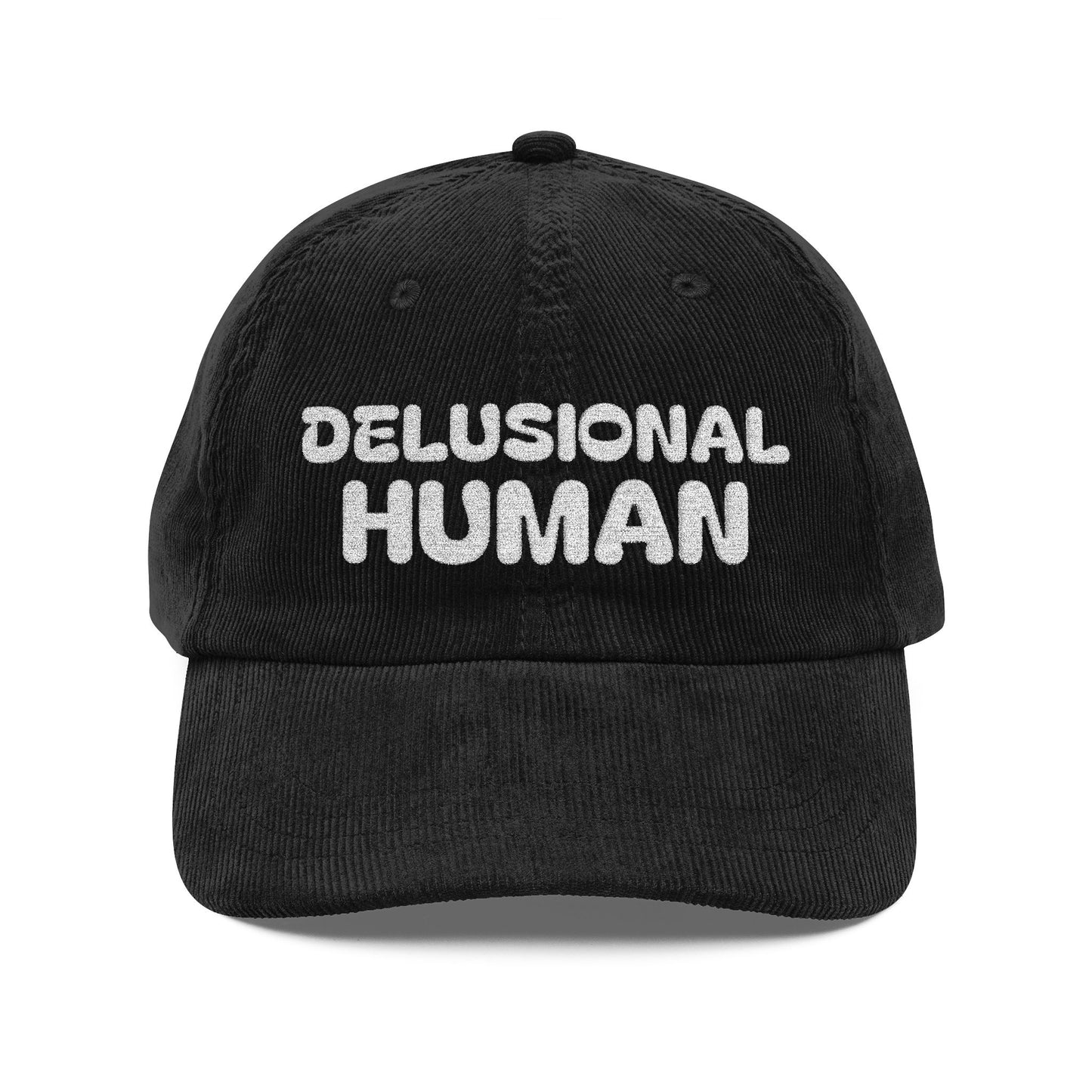 Delusional Human Corduroy with character. Embroidery with edge. Stay soft. Stay bold. Stay Delusional