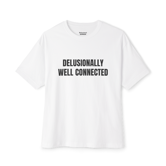 Delusionally Well Connected Oversized Tee