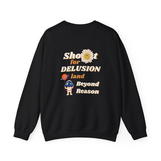 Shoot for Delusion Sweatshirt: A manifesto. A reminder that playing it safe never built empires, sparked movements, or rewrote the rules.