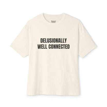 Delusionally Well Connected Oversized Tee