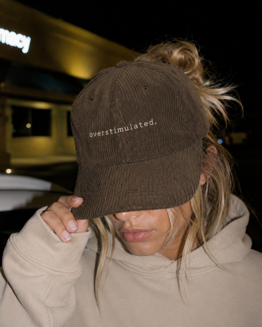Overstimulated. Hat